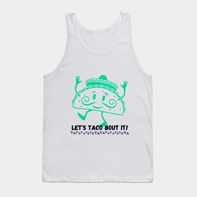 Let's Taco Bout It Taco Lover Tee! Tank Top by SocietyTwentyThree